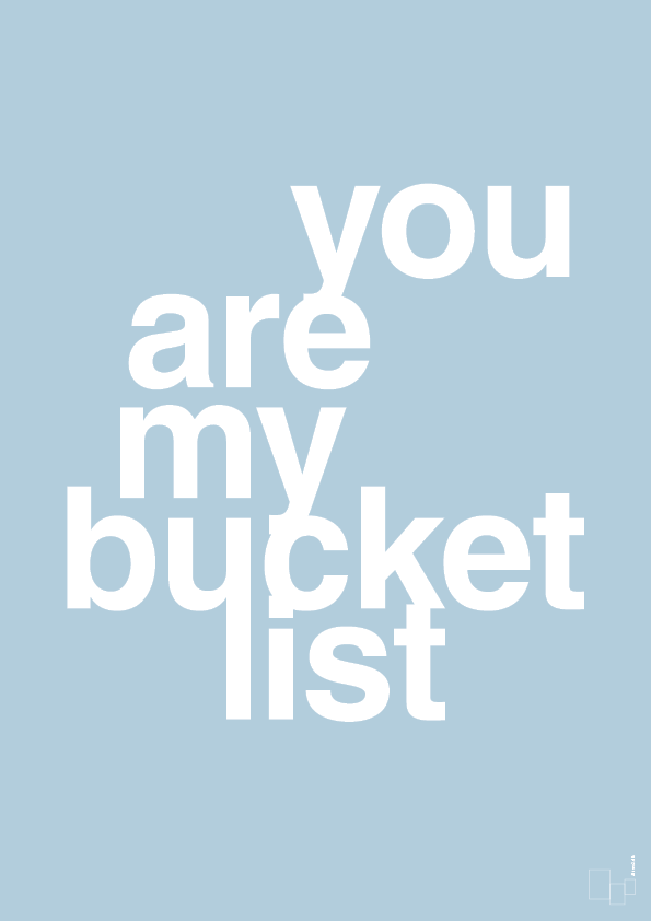 plakat: you are my bucket list - heavenly blue-Kærlighed-A1two3