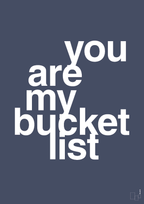 You are my bucket list - petrol-Kærlighed-A1two3