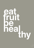 plakat: eat fruit be healthy - battleship gray-Sundhed-A1two3