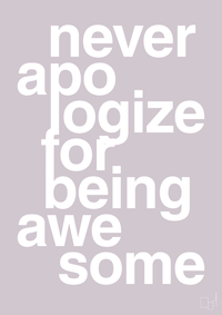 plakat: never apologize for being awesome