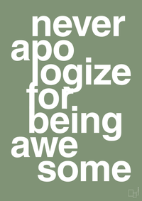 plakat: never apologize for being awesome