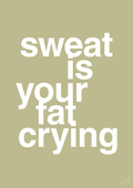plakat: sweat is your fat crying - back to nature-Fitness-A1two3