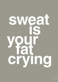 plakat: sweat is your fat crying - battleship gray-Fitness-A1two3