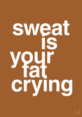 plakat: sweat is your fat crying - cognac-Fitness-A1two3