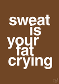 plakat: sweat is your fat crying - dark brown-Fitness-A1two3