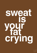 plakat: sweat is your fat crying - dark brown-Fitness-A1two3