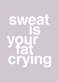 plakat: sweat is your fat crying - dusty lilac-Fitness-A1two3