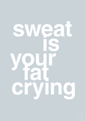 plakat: sweat is your fat crying - light drizzle-Fitness-A1two3