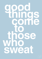plakat: good things come to those who sweat - heavenly blue-Fitness-A1two3