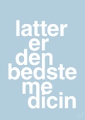 plakat: latter er den bedste medicin - heavenly blue-Sundhed-A1two3