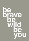 plakat: be brave be wild be you - battleship gray-Livet-A1two3