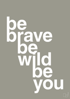 plakat: be brave be wild be you - battleship gray-Livet-A1two3