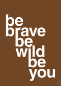 plakat: be brave be wild be you - dark brown-Livet-A1two3