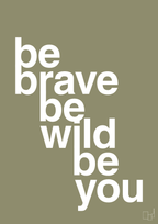 plakat: be brave be wild be you - misty forrest-Livet-A1two3