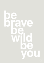 plakat: be brave be wild be you - painters white-Livet-A1two3