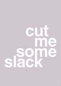 plakat: cut me some slack - dusty lilac-Livet-A1two3