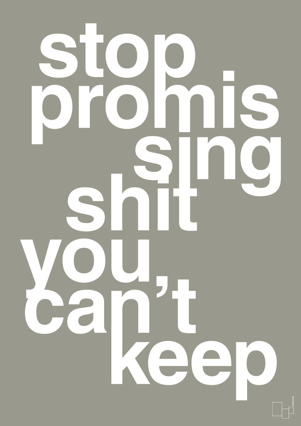 plakat: stop promissing shit you cant keep - battleship gray-Livet-A1two3