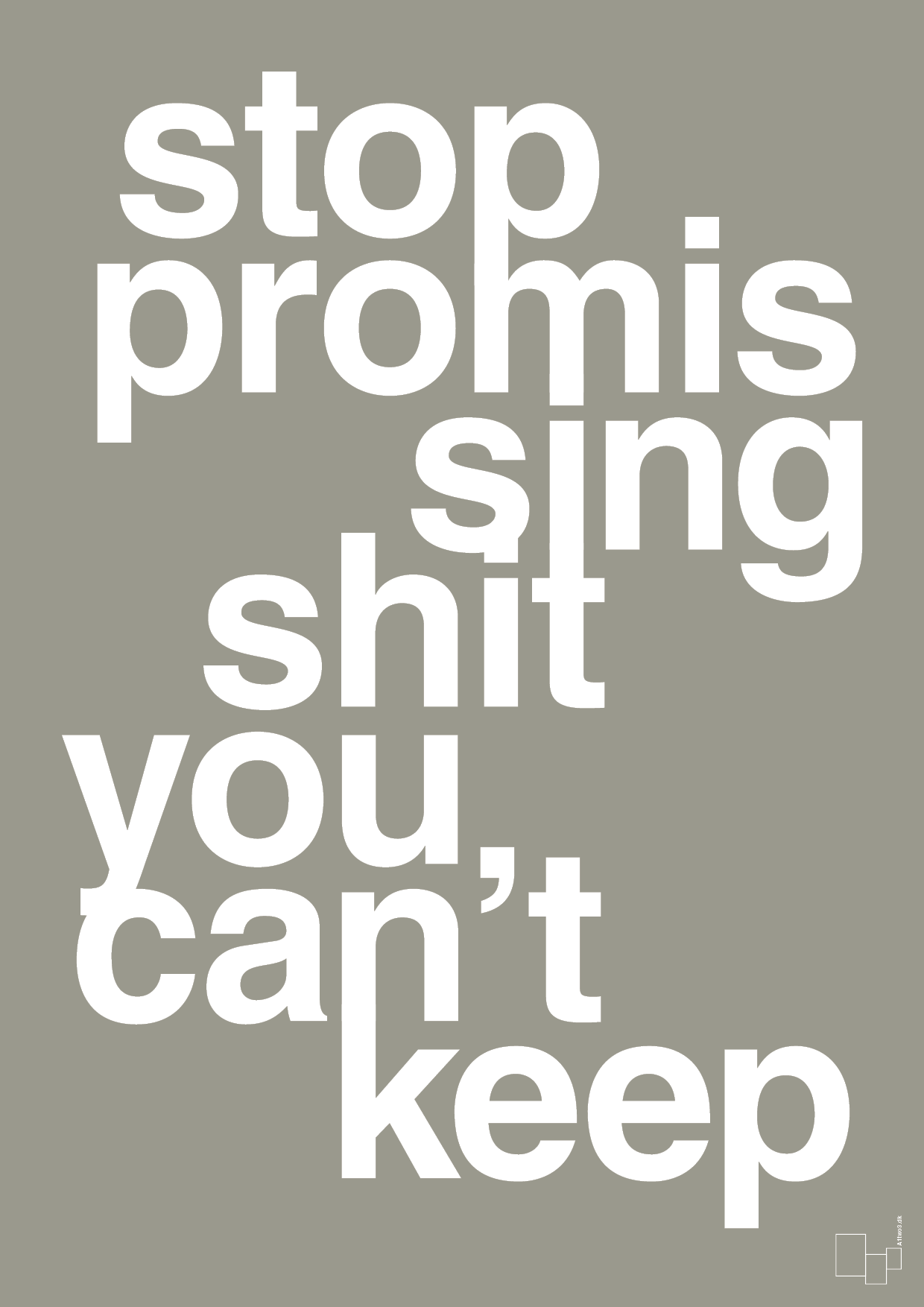 plakat: stop promissing shit you cant keep - battleship gray-Livet-A1two3