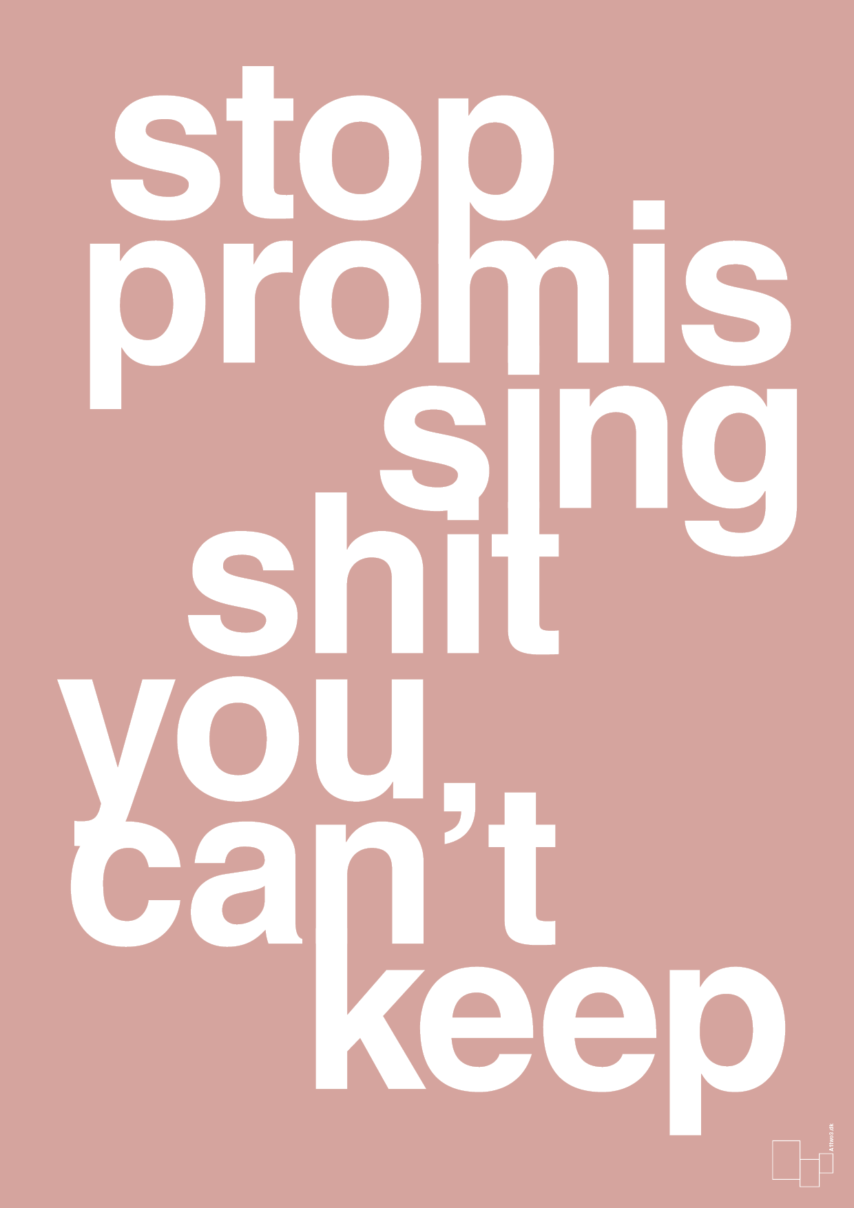 plakat: stop promissing shit you cant keep - bubble shell-Livet-A1two3
