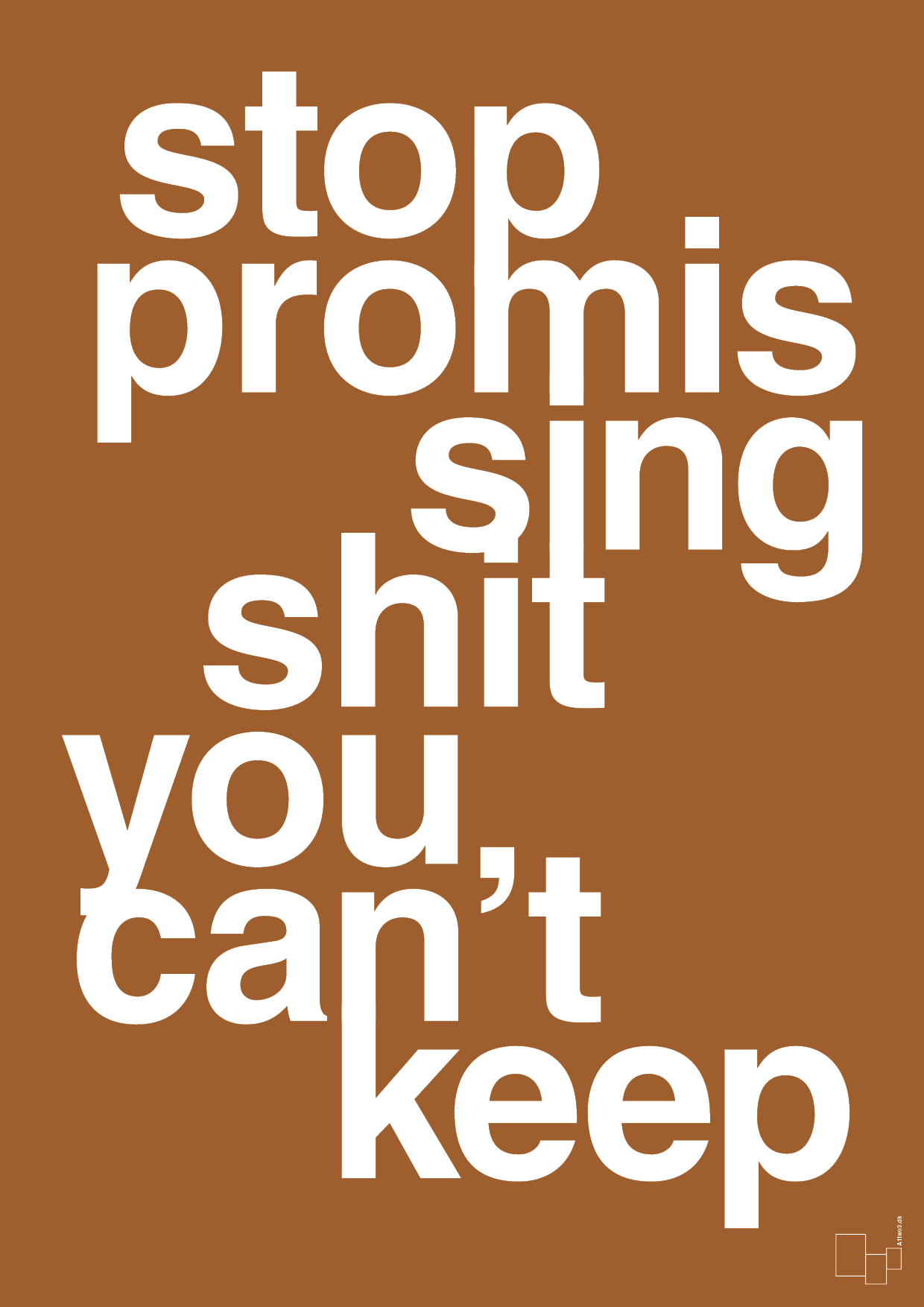 plakat: stop promissing shit you cant keep - cognac-Livet-A1two3