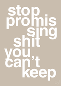 plakat: stop promissing shit you cant keep - creamy mushroom-Livet-A1two3