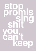 plakat: stop promissing shit you cant keep - dusty lilac-Livet-A1two3