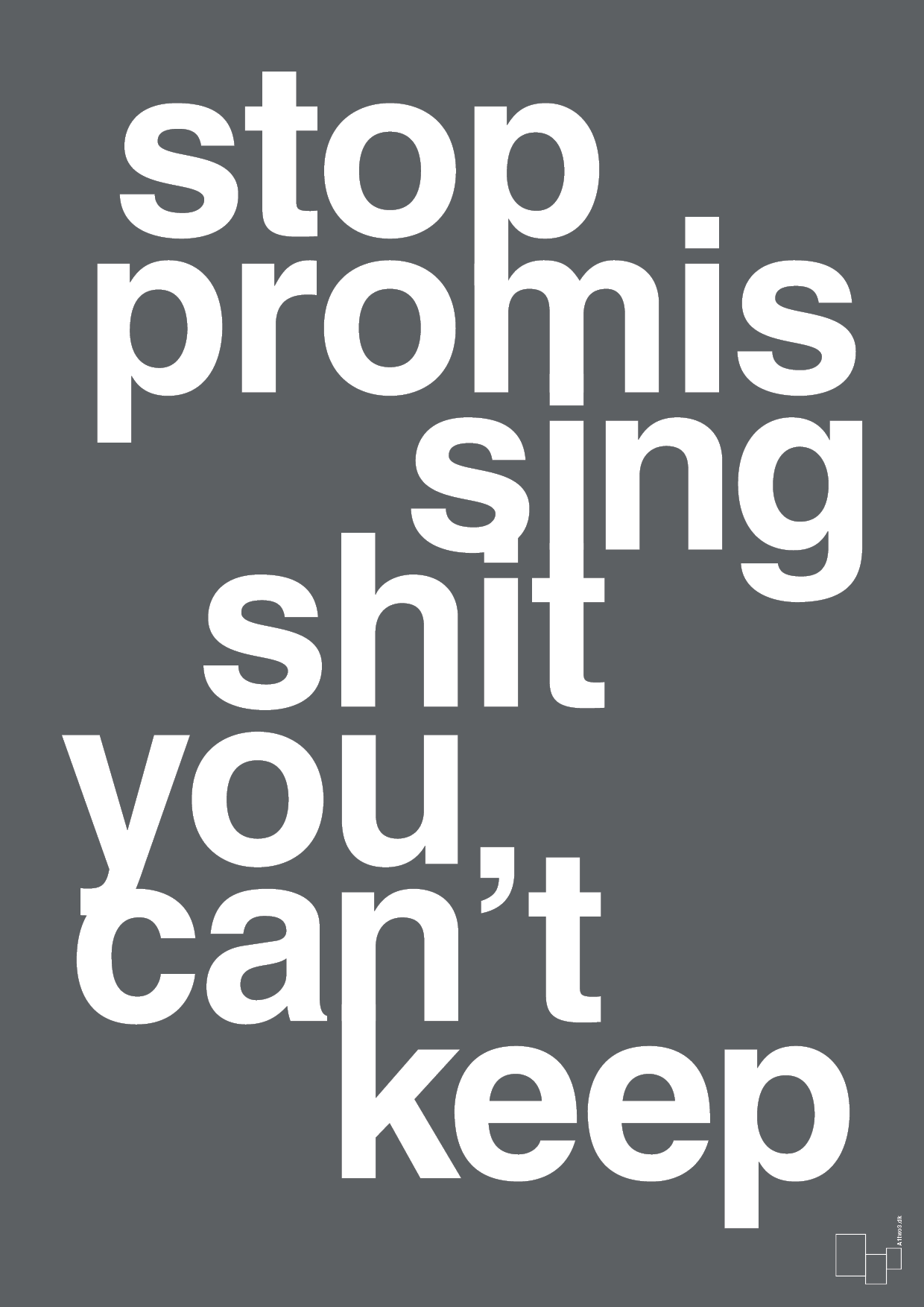 plakat: stop promissing shit you cant keep - graphic charcoal-Livet-A1two3