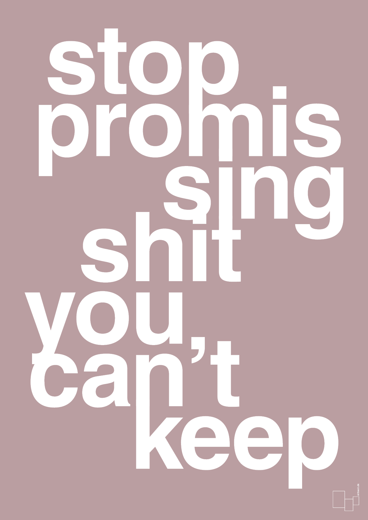 plakat: stop promissing shit you cant keep - light rose-Livet-A1two3