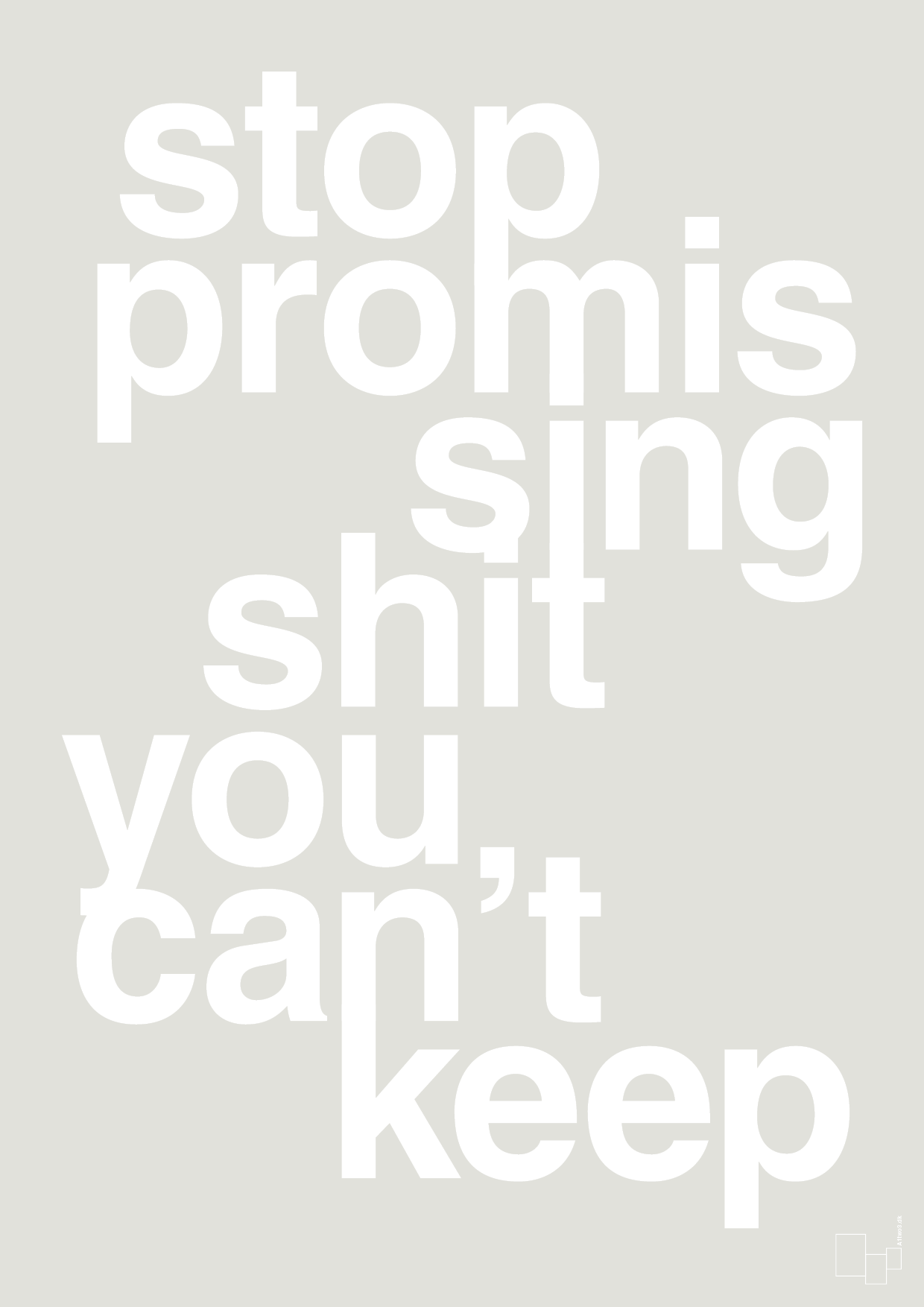 plakat: stop promissing shit you cant keep - painters white-Livet-A1two3