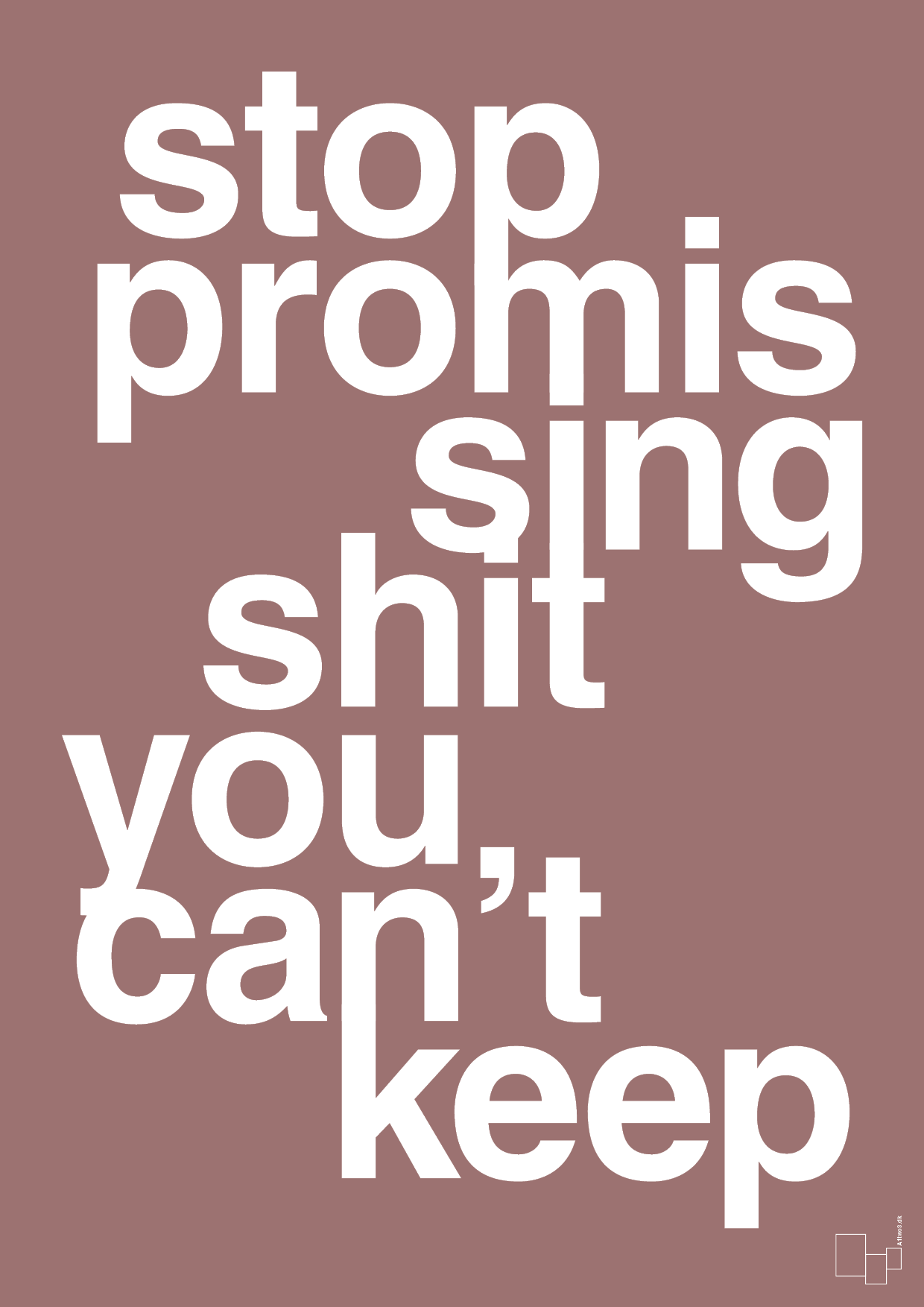 plakat: stop promissing shit you cant keep - plum-Livet-A1two3