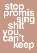 plakat: stop promissing shit you cant keep - powder-Livet-A1two3