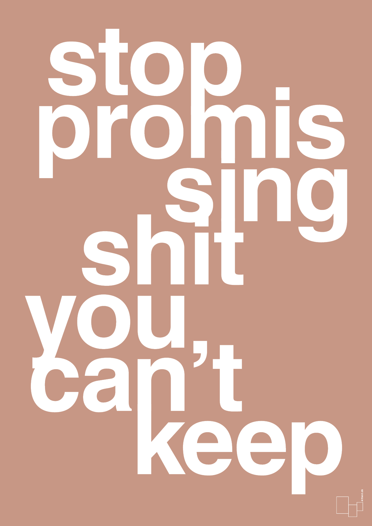 plakat: stop promissing shit you cant keep - powder-Livet-A1two3