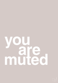 plakat: you are muted - broken beige-Humor-A1two3