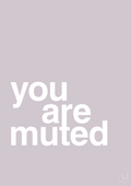 plakat: you are muted - dusty lilac-Humor-A1two3
