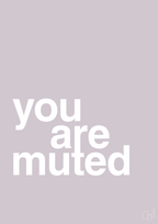 plakat: you are muted - dusty lilac-Humor-A1two3