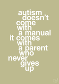 plakat: autism doesnt come with a manual it comes with a parent who never gives up - back to nature-Autisme-A1two3