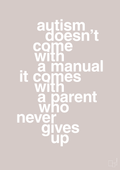 plakat: autism doesnt come with a manual it comes with a parent who never gives up - broken beige-Autisme-A1two3