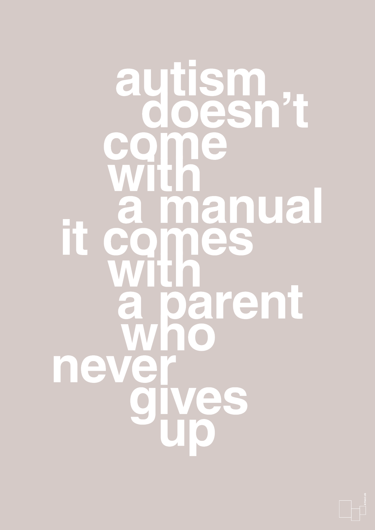plakat: autism doesnt come with a manual it comes with a parent who never gives up - broken beige-Autisme-A1two3