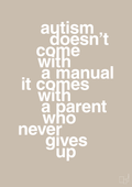plakat: autism doesnt come with a manual it comes with a parent who never gives up - creamy mushroom-Autisme-A1two3