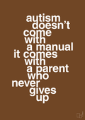 plakat: autism doesnt come with a manual it comes with a parent who never gives up - dark brown-Autisme-A1two3
