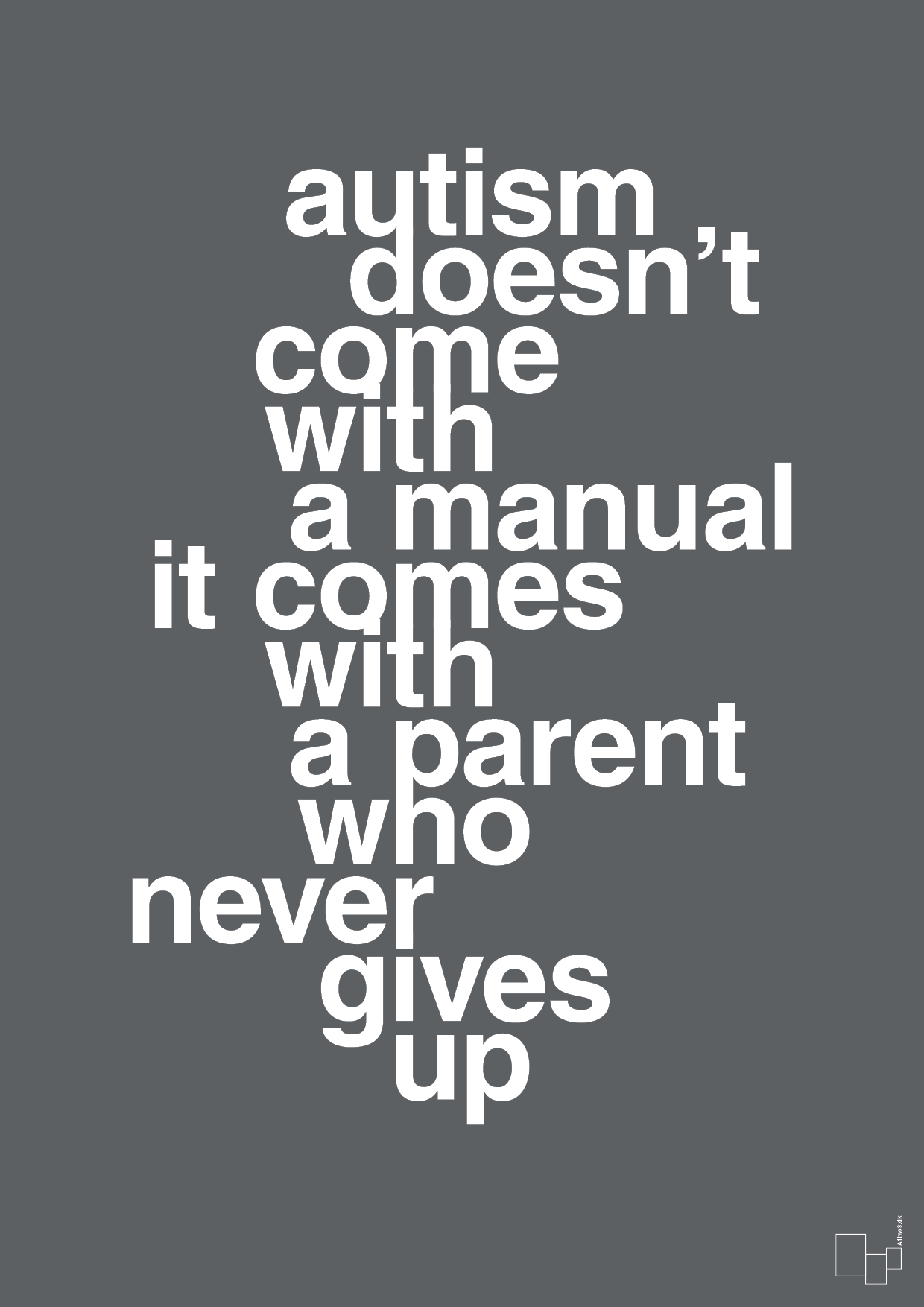 plakat: autism doesnt come with a manual it comes with a parent who never gives up - graphic charcoal-Autisme-A1two3