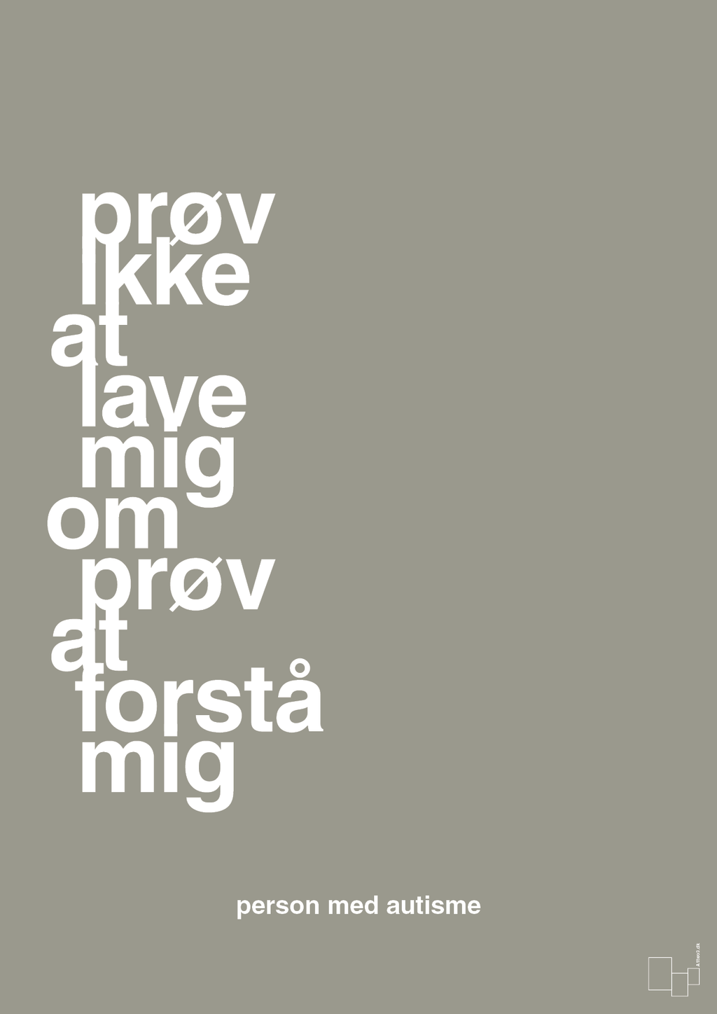 plakat: prøv ikke at lave mig om prøv at forstå mig - battleship gray-Autisme-A1two3