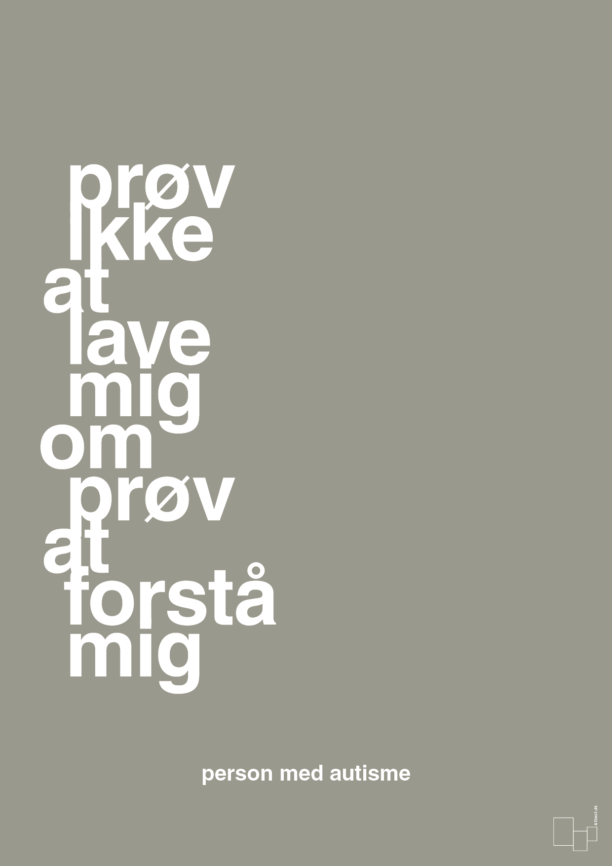 plakat: prøv ikke at lave mig om prøv at forstå mig - battleship gray-Autisme-A1two3