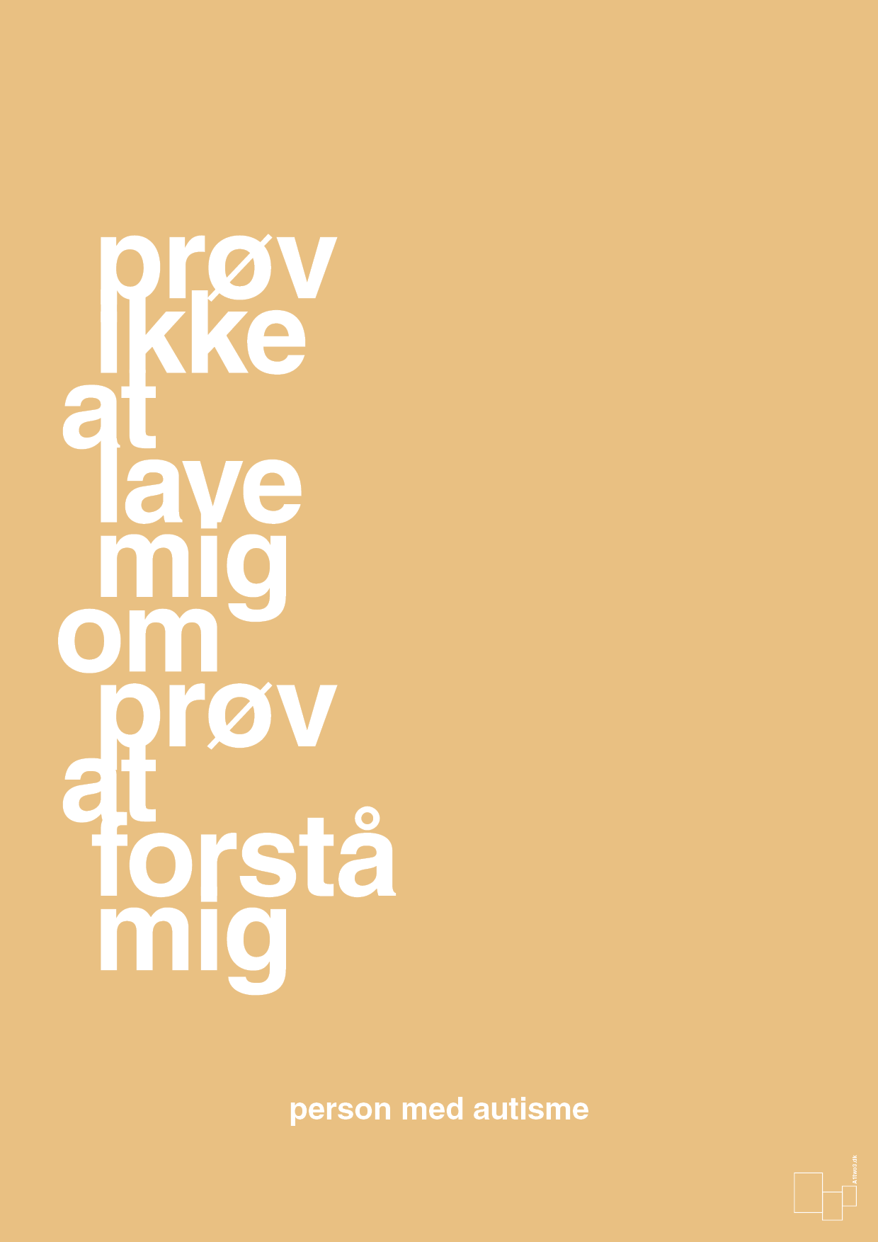 plakat: prøv ikke at lave mig om prøv at forstå mig - charismatic-Autisme-A1two3