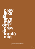 plakat: prøv ikke at lave mig om prøv at forstå mig - cognac-Autisme-A1two3