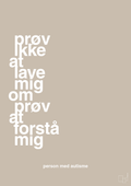 plakat: prøv ikke at lave mig om prøv at forstå mig - creamy mushroom-Autisme-A1two3