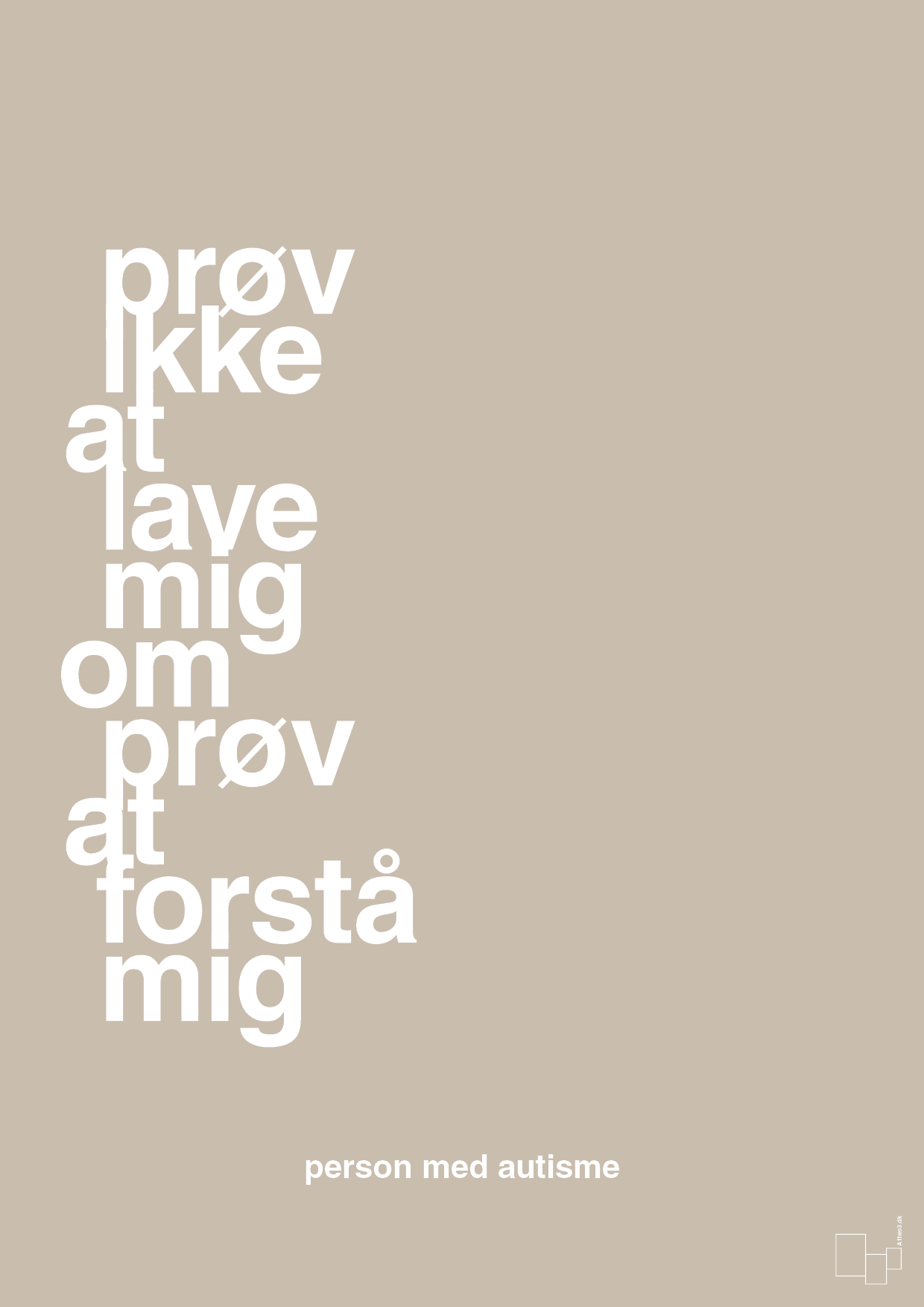 plakat: prøv ikke at lave mig om prøv at forstå mig - creamy mushroom-Autisme-A1two3