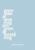 plakat: prøv ikke at lave mig om prøv at forstå mig - heavenly blue-Autisme-A1two3