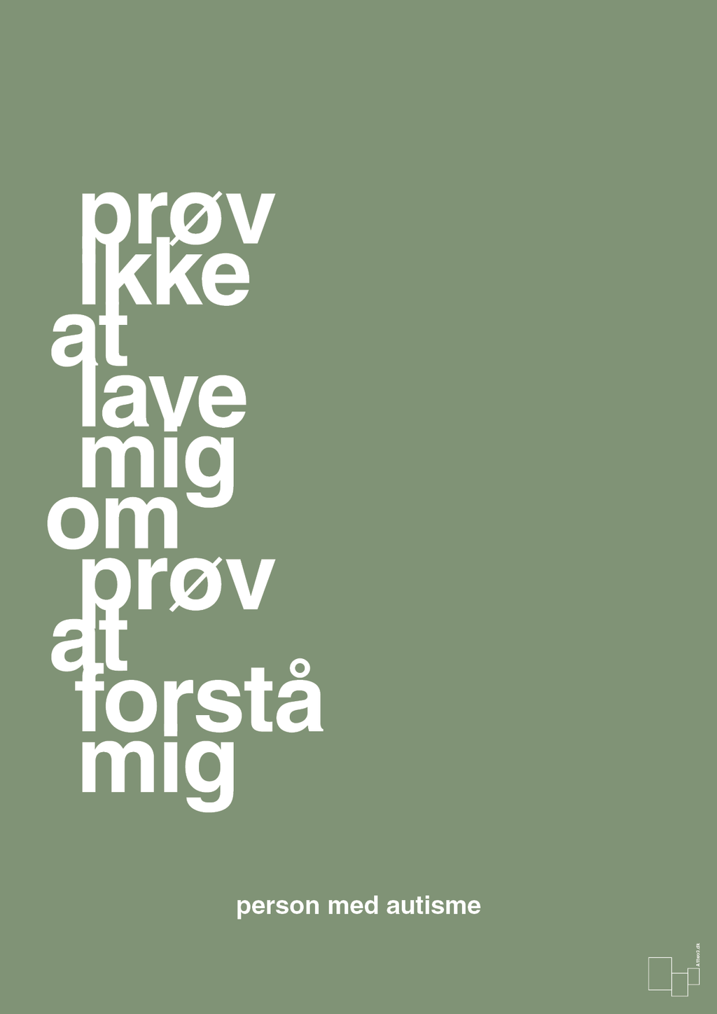 plakat: prøv ikke at lave mig om prøv at forstå mig - jade-Autisme-A1two3