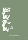 plakat: prøv ikke at lave mig om prøv at forstå mig - jade-Autisme-A1two3